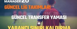 FM26 Güncel Transfer Yaması (26-27 Sezon Takımları + Türkiye 3. Lig + Yaz Transferleri + 14 Yabancı Kuralı)