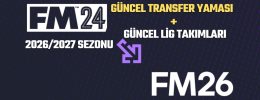FM24 Güncel Transfer Yaması (26-27 Sezon Takımları + Yaz Transferleri + CA/PA Güncelleme + Türkiye 3.Lig + Sınırsız Yabancı)